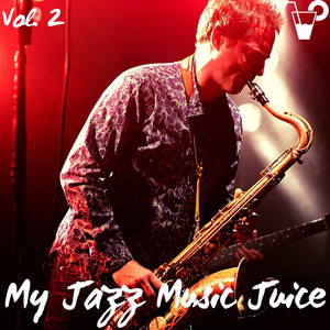 My jazz music juice vol. 2 - Compilation by Various Artists | Spotify