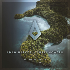 All We've Got — Adam Marcos, Chris Howard