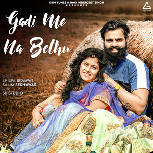 Shilpa Bidawat & Salim Sekhawas - Gadi Me Na Bethu