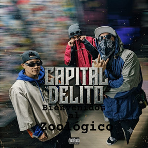 Bienvenidos al Zoológico by CAPITAL DELITO