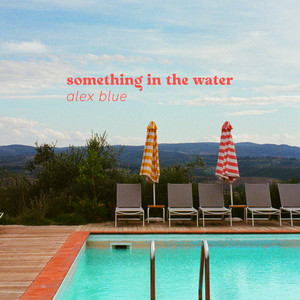 Alex Blue - Something In The Water
