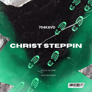 CHRIST STEPPIN by 704KAVO