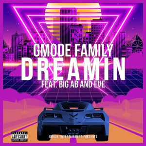 Dreamin by GMode Family, Big AB, Eve