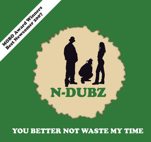 You Better Not Waste My Time - (Wideboys Booty Bassline Remix by N-Dubz, Wideboys
