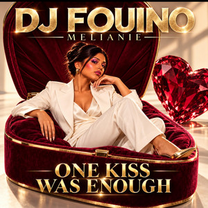 ONE KISS WAS ENOUGH by DJ FOUINO