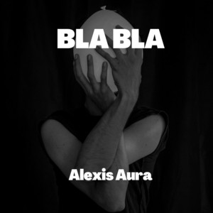 Bla Bla by Alexis Aura