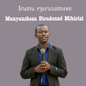Munyanshoza Dieudonné Mibirizi - Icumu Ryarunamuwe