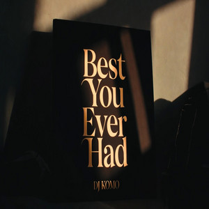 Best You Ever Had by DJ Komo