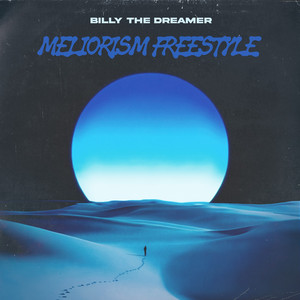 Meliorism Freestyle by Billy the Dreamer
