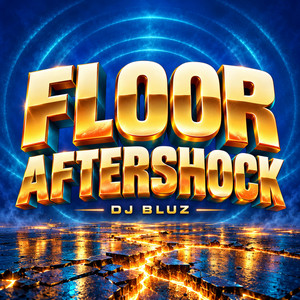 FLOOR AFTERSHOCK by DJ BLUZ REMIX