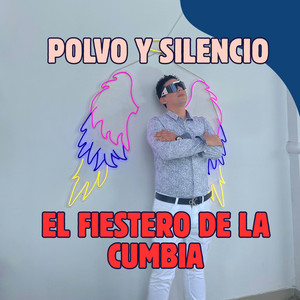 POLVO Y SILENCIO by EL FIESTERO DE LA CUMBIA