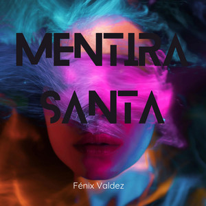 Mentira Santa by Fenix Valdez