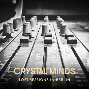 Loft Sessions in Berlin by Crystal Minds