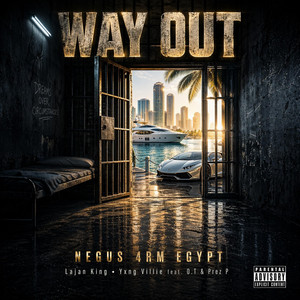 Way Out by Negus 4RM Egypt, Lajan King, Yxng Villie, O.T, Prez P