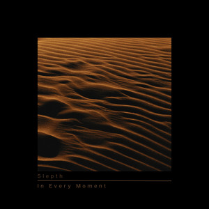 In Every Moment by Slepth