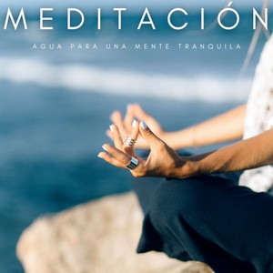 Meditación: Agua Para Una Mente Tranquila album