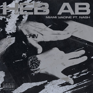Heb ab by Miami Yacine, Nash