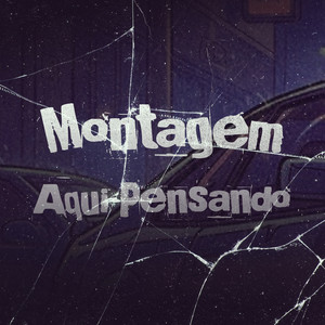 Montagem - Aqui Pensando