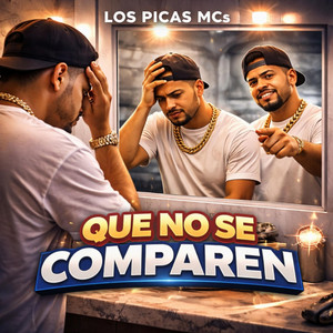 QUE NO SE COMPAREN by LOS PICAS MCs