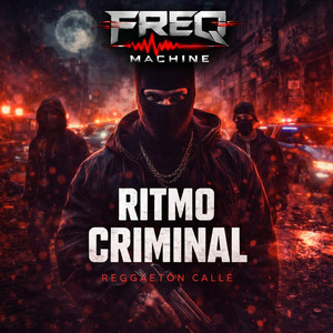 Ritmo criminal en la calle by Freq Machine