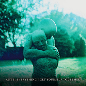 Get Yourself Together by Antti Everything