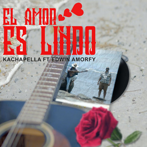 El Amor Es Lindo by Kachapella, Edwin Amorfy