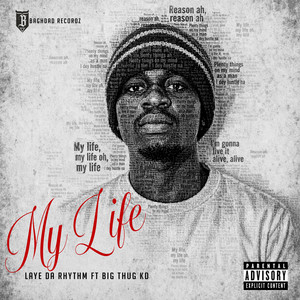 My Life by LAYE DA RHYTHM, Big Thug Kd