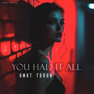 You Had It All by Umut Torun