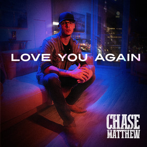 Love You Again by Chase Matthew
