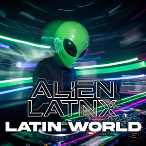 Latin World by Alien Latnx