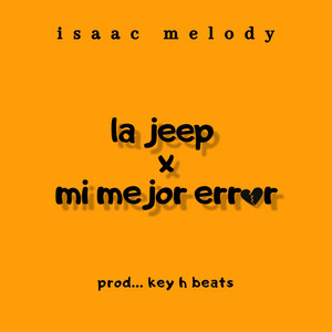 Isaac Melody (La jeep x Mi Mejor error) by Isaac melody, key h beats