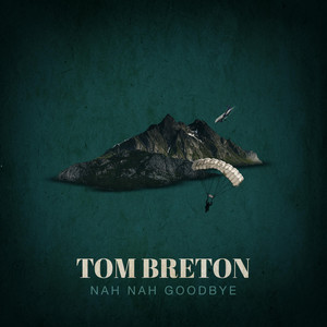 Nah Nah Goodbye by Tom Breton