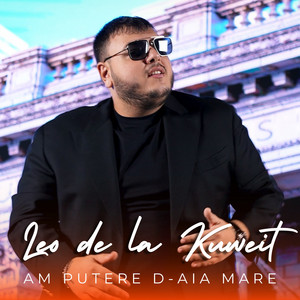 Leo de la Kuweit - Am putere d-aia mare