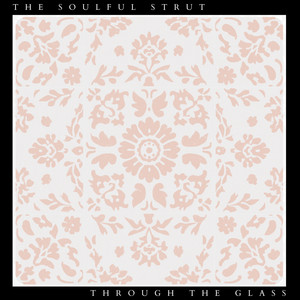 Through the Glass by The Soulful Strut