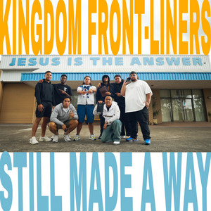STILL MADE A WAY by KINGDOM FRONT-LINERS, 7Scripture, HOLYMACK!, HK, Jeremiah 1:5