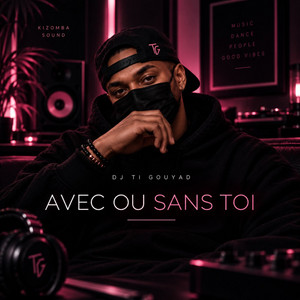 Avec ou sans toi by DJ Ti Gouyad