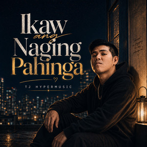 Ikaw ang Naging Pahinga by TJ HyperMusic