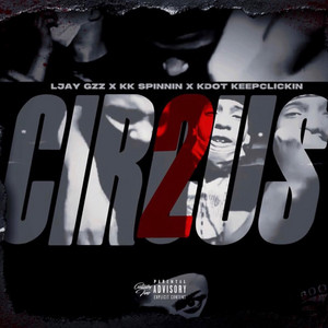 Ljay Gzz - Circus Pt 2 (feat. KK Spinnin & Kdot KeepClickin)
