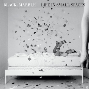 Black Marble — Life in Small Spaces (2026)