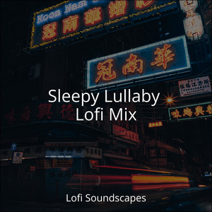 Sleepy Lullaby Lofi Mix album