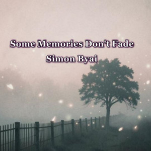 Some Memories Don't Fade by Simon Byai