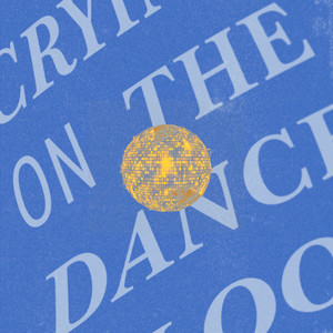 Crying on the Dancefloor by Academy