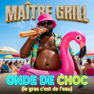 Onde de Choc (Le Gras c'est de L'Eau) by Maître Grill