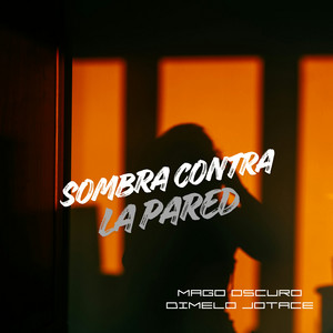 Sombra Contra la Pared by Mago Oscuro, Dimelo Jotace