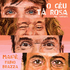 O CÉU TÁ ROSA (Mr. Pampers) by Maipê, Fabio Brazza, Fabinho K, Pedro Schin, Dias Bruno