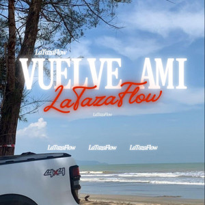 Vuelve ami by LaTazaFlow