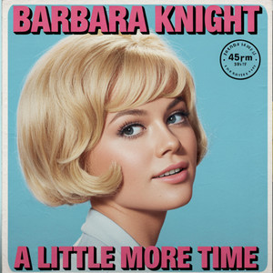 A Little More Time by Barbara Knight