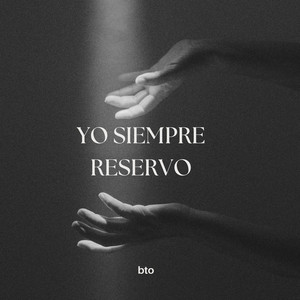 Yo Siempre Reservo by BTO