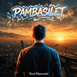 PAMBASILET by Yhozi Mamondol