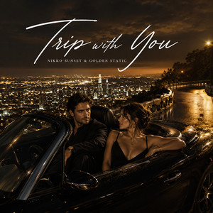 Trip With You by Nikko Sunset, Golden Static